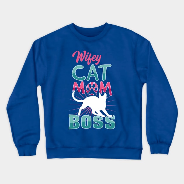 Wifey Cat Mom Boss - Cat Lovers - Cat Mom Gifts Crewneck Sweatshirt by CheesyB